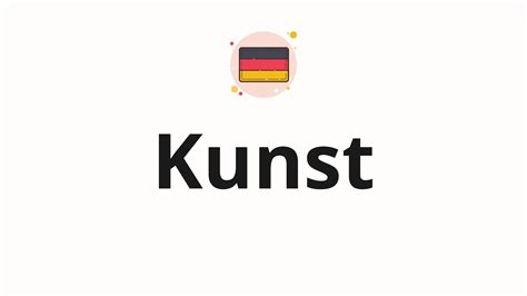 kunst pronunciation|kunst meaning in german.